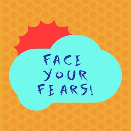 Writing note showing Face Your Fears. Business photo showcasing Have the courage to overcome anxiety be brave fearless Sun Hiding Behind Blank Fluffy Color Cloud for Poster Adsの写真素材