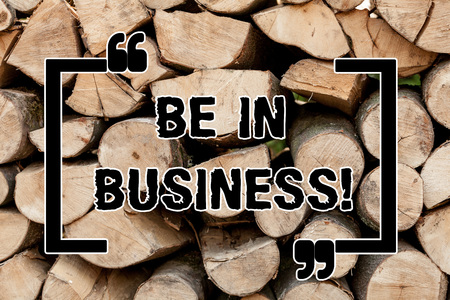 Text sign showing Be In Business. Conceptual photo Working at this moment Executing professional work right now Wooden background vintage wood wild message ideas intentions thoughtsの写真素材