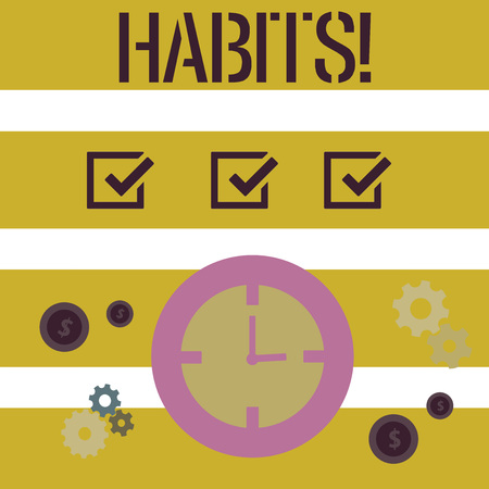 Word writing text Habits. Business concept for Regular tendency or practice Routine Usual Manners Behavior Patternの写真素材