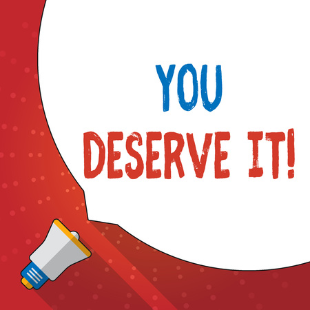 Text sign showing You Deserve It. Business photo text should have it because of their qualities or actions Huge Blank White Speech Bubble Occupying Half of Screen and Small Megaphoneの写真素材