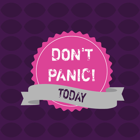 Conceptual hand writing showing Don T Panic. Concept meaning suddenly feel so worried or frightened that you can not behave Color Seal Sticker with Jagged Edge and Shaded Ribbon Stripの写真素材