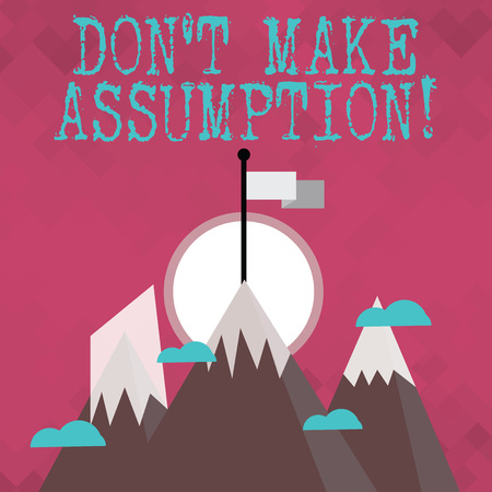 Writing note showing Don T Make Assumption. Business concept for something that you assume to be case even without proof Three High Mountains with Snow and One has Flag at the Peakの写真素材