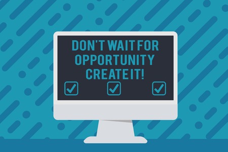 Handwriting text writing Don T Wait For Opportunity Create It. Conceptual photo work hard on yourself and begin from this moment Blank Space Desktop Computer Colorful Monitor Screen Freestanding on Tableの写真素材