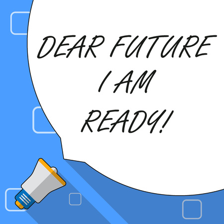 Writing note showing Dear Future I Am Ready. Business concept for state action situation being fully prepared White Speech Bubble Occupying Half of Screen and Megaphoneの写真素材