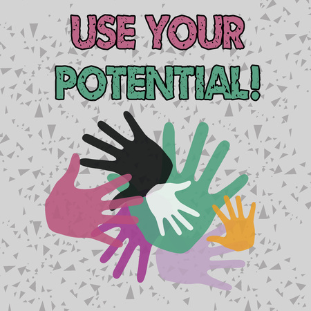 Text sign showing Use Your Potential. Business photo showcasing achieve as much natural ability makes possible Color Hand Marks of Different Sizes Overlapping for Teamwork and Creativityの写真素材