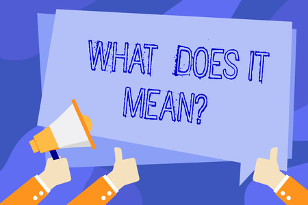Writing note showing What Does It Means Question. Business concept for asking meaning something said and do not understand Hand Holding Megaphone and Gesturing Thumbs Up Text Balloonの写真素材