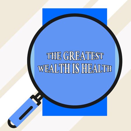 Handwriting text The Greatest Wealth Is Health. Conceptual photo Many sacrifice their money just to be healthy Big magnifier glass looking vertical rectangle. Geometrical backgroundの写真素材