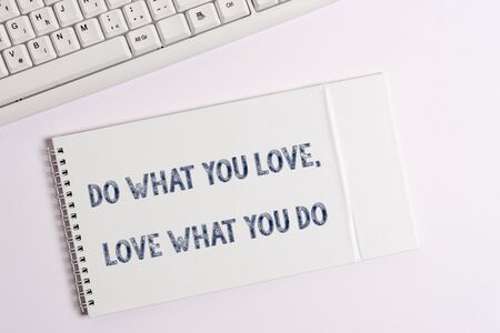Text sign showing Do What You Love Love What You Do. Business photo showcasing Pursue your dreams or passions in lifeの写真素材