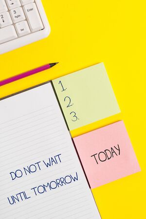 Word writing text Do Not Wait Until Tomorrow. Business photo showcasing needed to do it right away Urgent Better do nowの写真素材