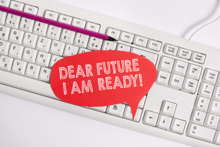 Text sign showing Dear Future I Am Ready. Business photo text Confident to move ahead or to face the...