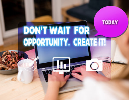 Text sign showing Don T Wait For Opportunity Create It. Business photo showcasing work hard on yourself and begin from this moment woman icons computer speech bubble office supplies technological deviceの写真素材