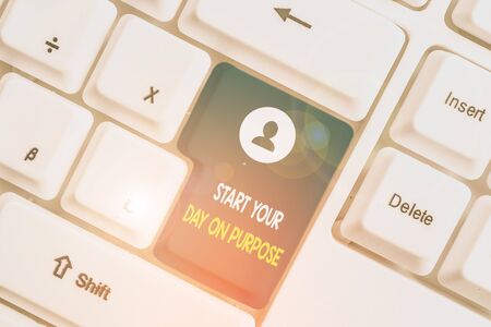 Text sign showing Start Your Day On Purpose. Business photo showcasing Have clean ideas of what you...