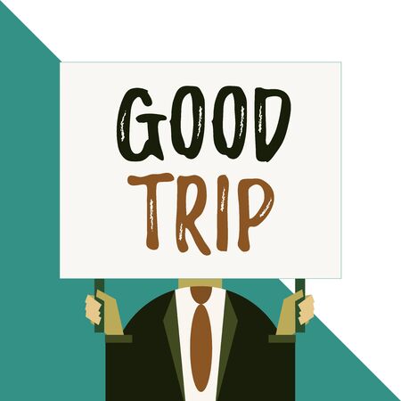 Conceptual hand writing showing Good Trip. Concept meaning A journey or voyage,run by boat,train,bus,or any kind of vehicle Man chest dressed dark suit tie face holding big rectangleの写真素材