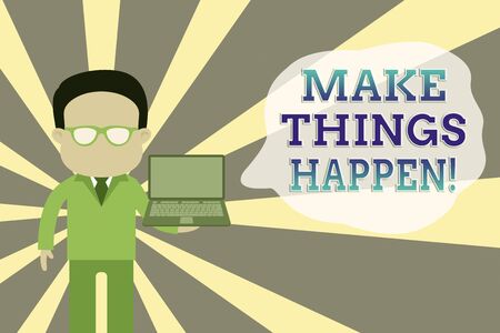 Word writing text Make Things Happen. Business photo showcasing you will have to make hard efforts in order to achieve it Standing man in suit wearing eyeglasses holding open laptop photo Artの写真素材
