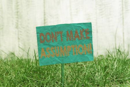 Text sign showing Don T Make Assumption. Business photo showcasing something that you assume to be...
