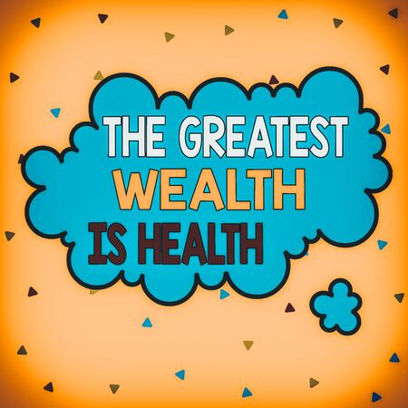 Word writing text The Greatest Wealth Is Health. Business photo showcasing Many sacrifice their money just to be healthy Asymmetrical uneven shaped format pattern object outline multicolour designの写真素材