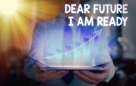 Conceptual hand writing showing Dear Future I Am Ready. Concept meaning state action situation being fully preparedの写真素材
