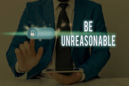 Writing note showing Be Unreasonable. Business concept for Behaving not in accordance with practical realitiesの写真素材