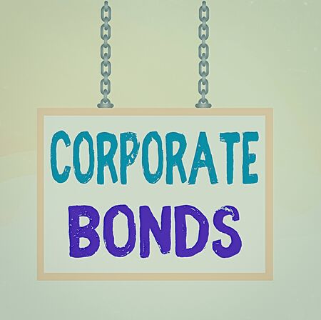 Writing note showing Corporate Bonds. Business concept for corporation to raise financing for variety of reasons Whiteboard rectangle frame attached surface chain panelの写真素材