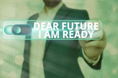 Word writing text Dear Future I Am Ready. Business photo showcasing state action situation being fully preparedの写真素材