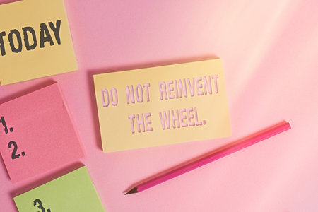 Text sign showing Do Not Reinvent The Wheel. Business photo showcasing stop duplicating a basic...