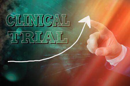Handwriting text writing Clinical Trial. Conceptual photo evaluate the effectiveness and safety of...