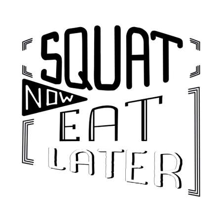 Squat now eat later motivation quote, vector letteringのイラスト素材