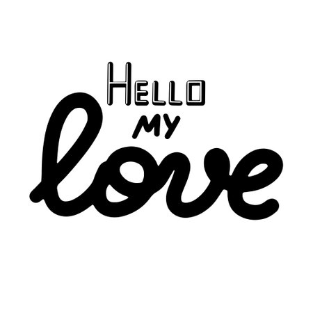 Hello my love lettering. Motivation phrases. Isolated on white background.のイラスト素材
