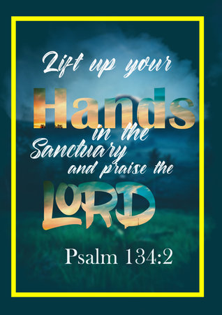 Biblical words "lift up your hands in the sanctuary and praise the lord Psalm 134 : 2" Christian Scripture.Christian poster Biblical background.の写真素材