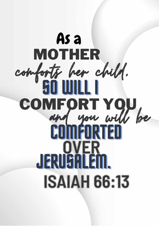 Bible WOrds " As a mother comforts her child, so will I comfort you; and you will be comforted over Jerusalem.  Isaiah 66:13â£ "の写真素材