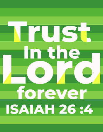 English Bible verses "   Trust in the Lord forever Isaiah 26 :4 "の写真素材