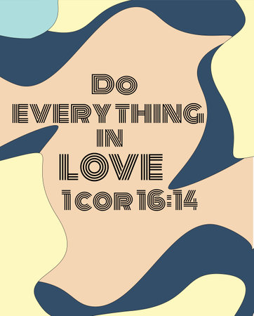 English bible Verses  "  Do Everything in Love  1 cor 16 :14 "の写真素材