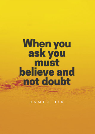 Bible Verses about Trust " When you ask  you must believe and not doubt  James 1:6 "の写真素材