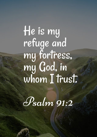 Bible Verses about  Trust  He is my refuge and my fortress, my God, in whom I trust Psalm 91:2 