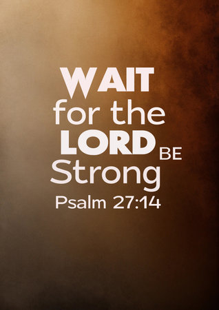 Bible Verses about Waiting  Wait for the Lord Be Strong Psalm 27:14