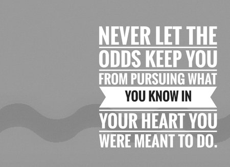Quote by Vince Lombardi, inspirational poster, typographical, Never let the odds keep you from pursuing what you know in your heart you were meant to doの写真素材