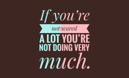 If you're not scared a lot you're not doing very much text design illustrationの写真素材