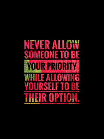 Top Inspirational Motivation breakup quotes on white background. Never allow someone to be your priority while allowing yourself to be their option.の写真素材