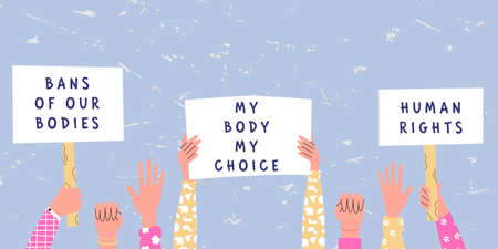 Abortion rights demonstration. Women protestor hands holding placards my body my choice and bans of our bodies. Supporting the protests against. Flat vector illustration in trendy colorsのイラスト素材