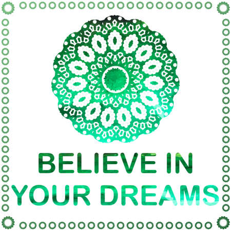 Abstract vector ornament. Decorative retro element with watercolor on background. "Believe in your dreams"のイラスト素材