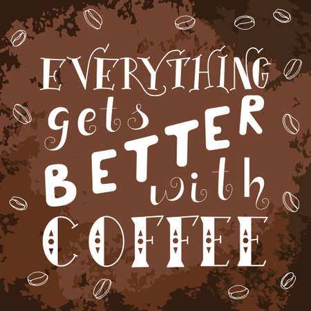 Poster with hand lettering. Quote for card design. Ink illustration. Everything gets better with coffeeのイラスト素材