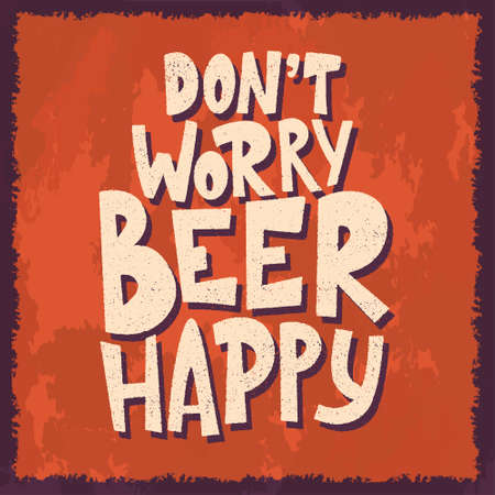 Beer hand drawn poster. Alcohol conceptual handwritten quote. Dont worry beer happy. Funny slogan for pub or bar. Vector illustrationのイラスト素材