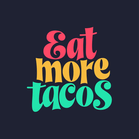 Taco phrase typography design. Funny quote hand drawn lettering. Food truck event stickers. Vector illustrationのイラスト素材