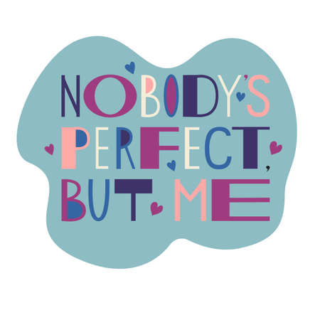 Nobody's perfect but me. Hand lettering. Icon of a message. Vector image.のイラスト素材