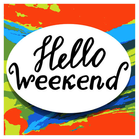 Hello Weekend: text on a colorful background. Design poster with writing letters: Hello Weekend. A handwritten typographic text. The quote written by ink. illustration.のイラスト素材