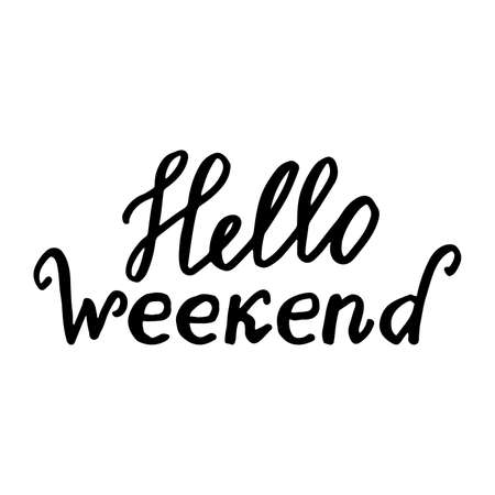 Hello Weekend:  text on a white background. Background with the text written by hand: Hello Weekend. calligraphic letters. The quote written by ink. illustration.のイラスト素材