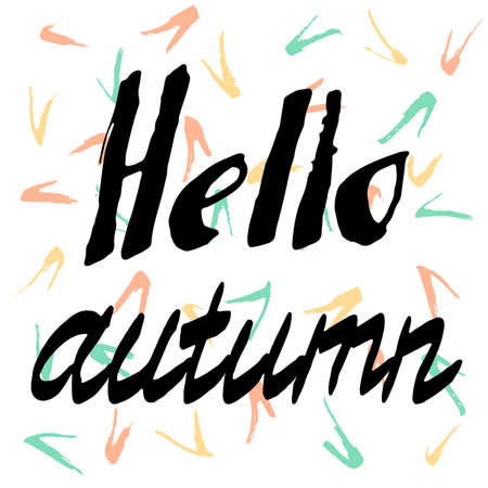 Hello Autumn. Hand-made Lettering background. Perfect Hand Drawn Inscription. Card design. Handwritten letters. Decorate Poster, banner, postcard with quote, text, phrase for fall. Vector illustrationのイラスト素材