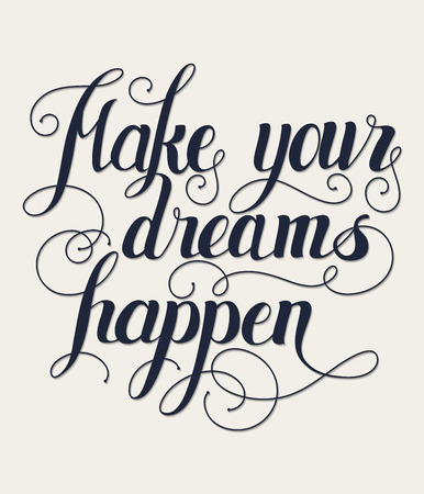 Make your dreams happen lettering. Handmade calligraphy vector illustration.Hand written Make your dreams happen poster. Modern hand lettering. Modern Calligraphyのイラスト素材