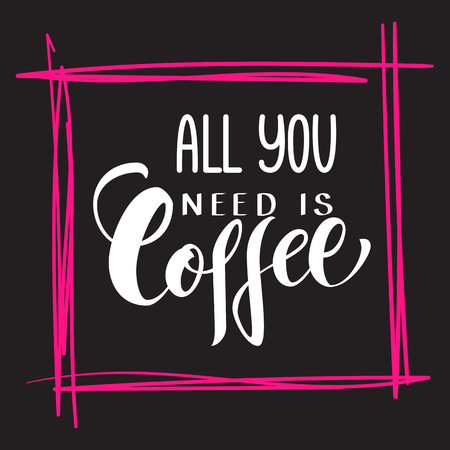 Handwritten All you need is coffee poster. Modern hand lettering. illustration.のイラスト素材