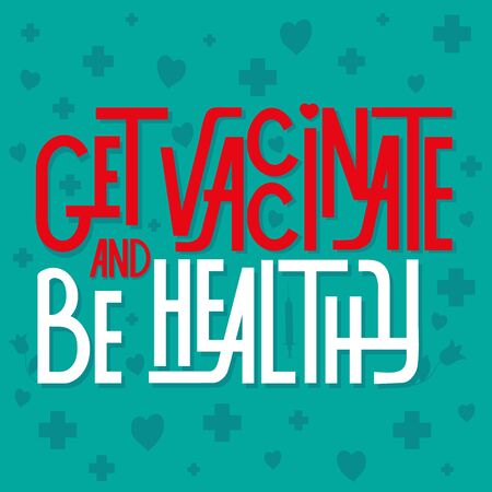 Colored flat vector illustration with lettering. Get vaccinate and be healthy. Can be use as print, poster, postcardのイラスト素材